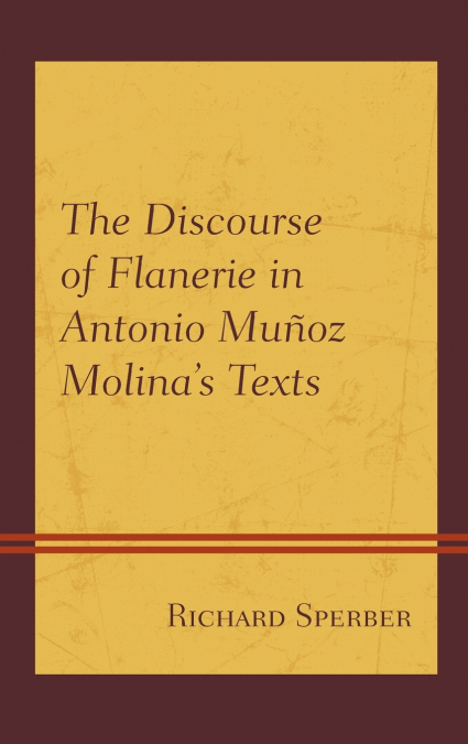 THE DISCOURSE OF FLANERIE IN ANTONIO MUOZ MOLINA?S TEXTS
