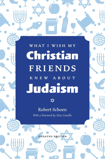 WHAT I WISH MY CHRISTIAN FRIENDS KNEW ABOUT JUDAISM