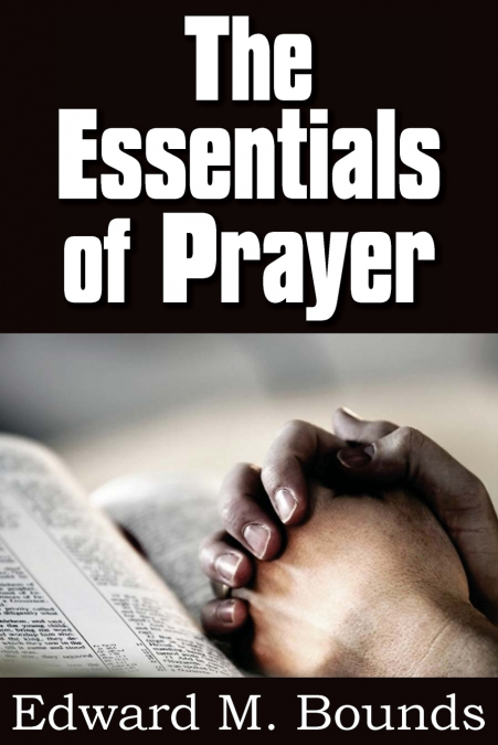 THE ESSENTIALS OF PRAYER