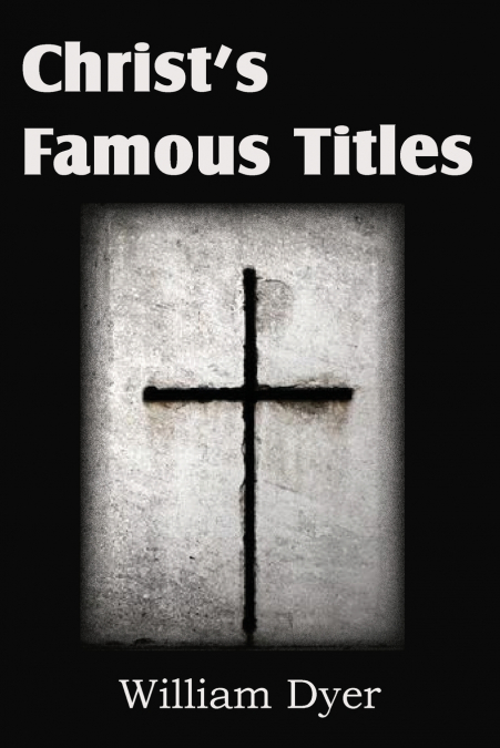 CHRIST?S FAMOUS TITLES