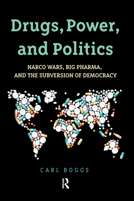 DRUGS, POWER, AND POLITICS