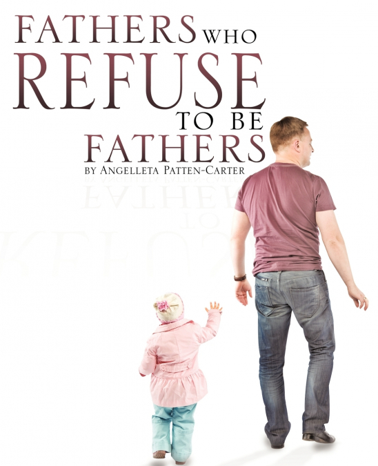 FATHERS WHO REFUSE TO BE FATHERS