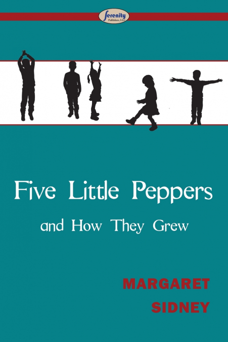 FIVE LITTLE PEPPERS AND HOW THEY GREW