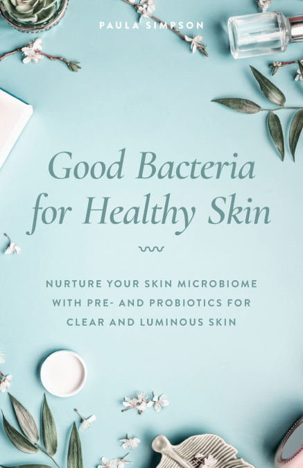 BACTERIAS PARA UNA PIEL SANA. PRE Y PROBIOTICOS PARA UN CUT