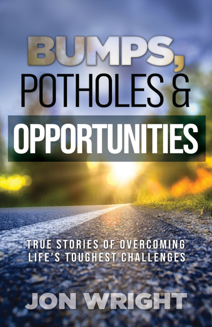 BUMPS, POTHOLES & OPPORTUNITIES