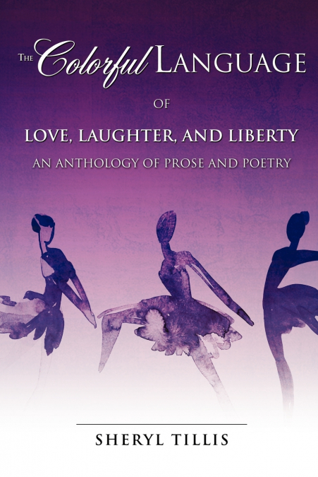 THE COLORFUL LANGUAGE OF LOVE, LAUGHTER, AND LIBERTY