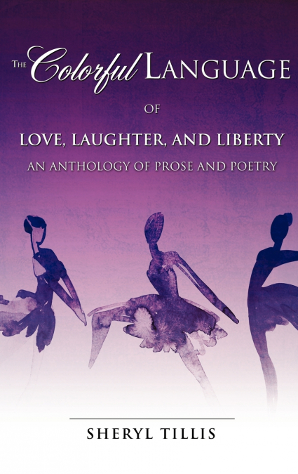 THE COLORFUL LANGUAGE OF LOVE, LAUGHTER, AND LIBERTY