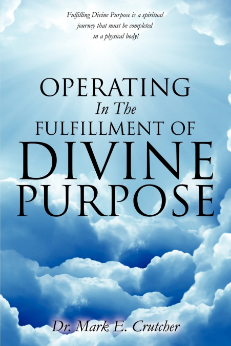 OPERATING IN THE FULFILLMENT OF DIVINE PURPOSE