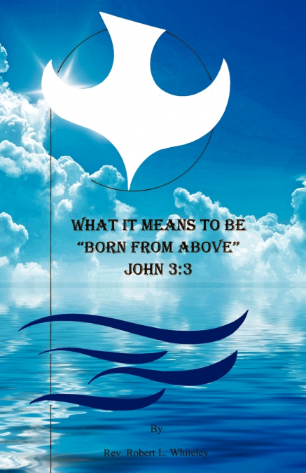 WHAT IT MEANS TO BE BORN FROM ABOVE