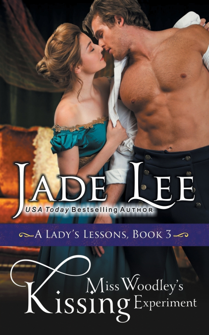 MISS WOODLEY?S KISSING EXPERIMENT (A LADY?S LESSONS, BOOK 3)