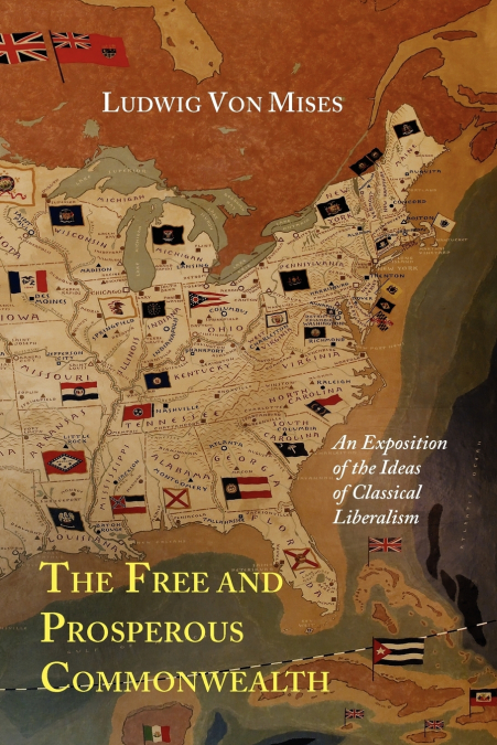 THE FREE AND PROSPEROUS COMMONWEALTH, AN EXPOSITION OF THE I