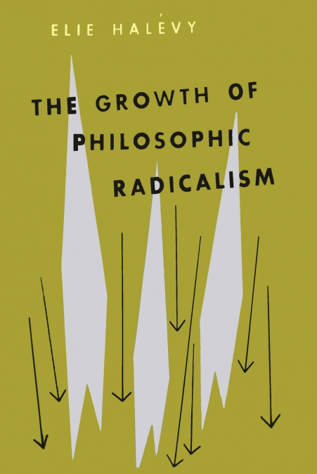 THE GROWTH OF PHILOSOPHIC RADICALISM