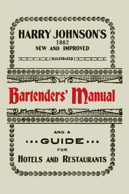 HARRY JOHNSON?S NEW AND IMPROVED ILLUSTRATED BARTENDERS? MAN