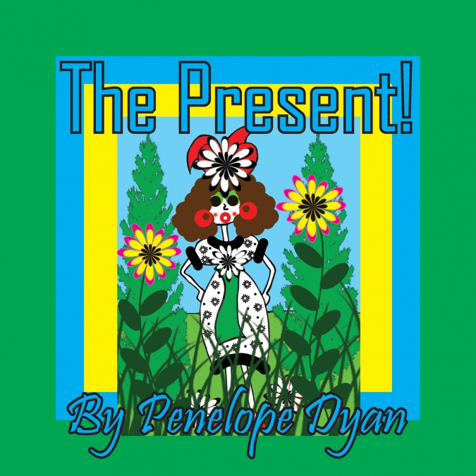 THE PRESENT!