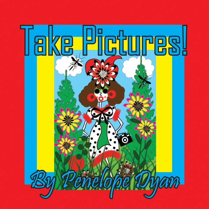 TAKE PICTURES!