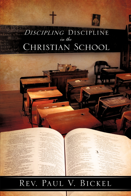DISCIPLING DISCIPLINE IN THE CHRISTIAN SCHOOL