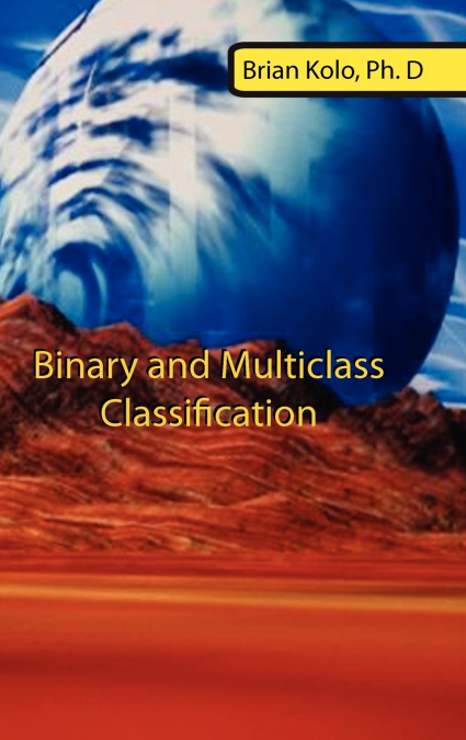 BINARY AND MULTICLASS CLASSIFICATION