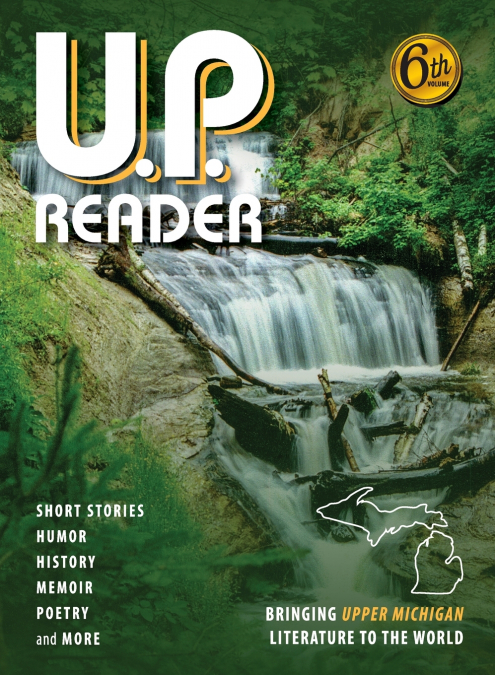 U.P. READER -- VOLUME #6