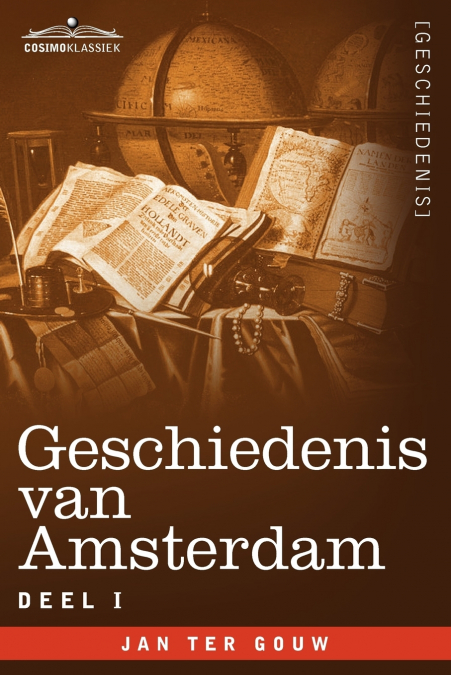 GESCHIEDENIS VAN AMSTERDAM - DEEL I - IN ZEVEN DELEN