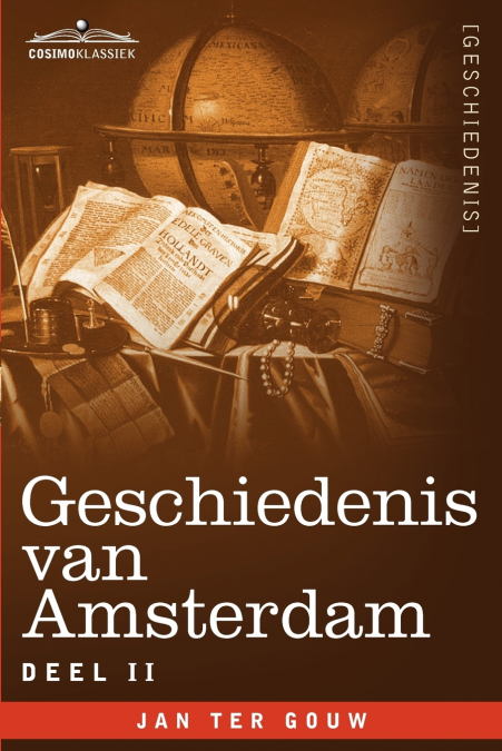 GESCHIEDENIS VAN AMSTERDAM - DEEL II - IN ZEVEN DELEN