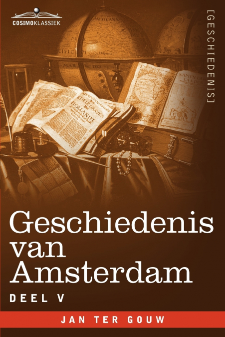 GESCHIEDENIS VAN AMSTERDAM - DEEL V - IN ZEVEN DELEN