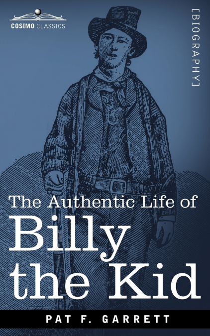 THE AUTHENTIC LIFE OF BILLY THE KID