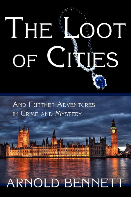THE LOOT OF CITIES, AND FURTHER ADVENTURES IN CRIME AND MYST