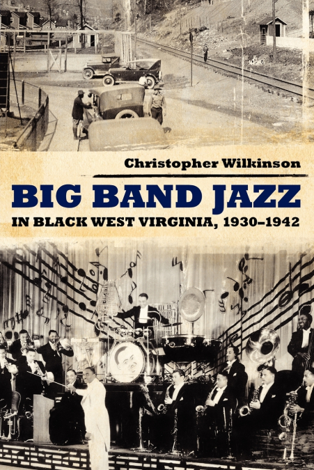 BIG BAND JAZZ IN BLACK WEST VIRGINIA, 1930 1942