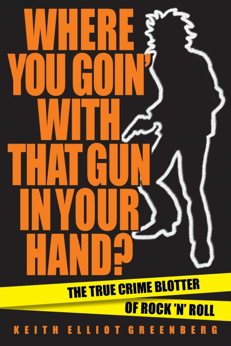 WHERE YOU GOIN? WITH THAT GUN IN YOUR HAND?