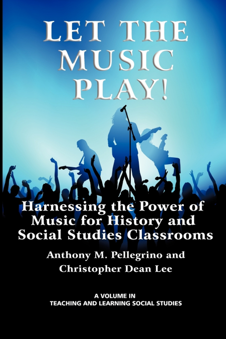 LET THE MUSIC PLAY! HARNESSING THE POWER OF MUSIC FOR HISTOR
