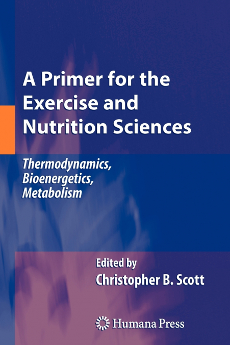 A PRIMER FOR THE EXERCISE AND NUTRITION SCIENCES