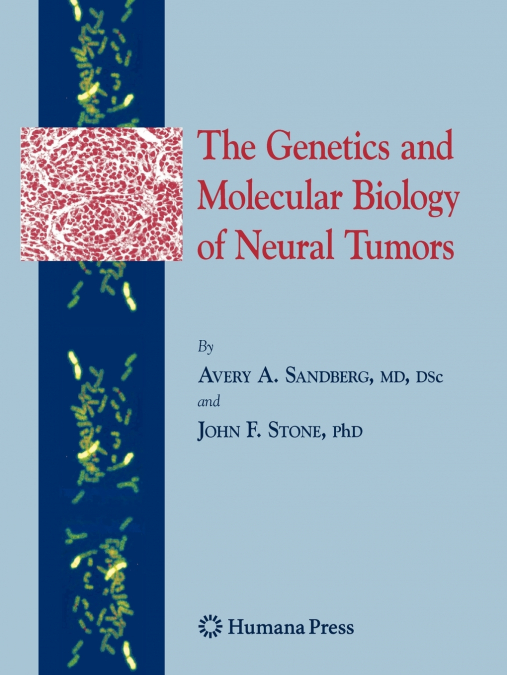 THE GENETICS AND MOLECULAR BIOLOGY OF NEURAL TUMORS