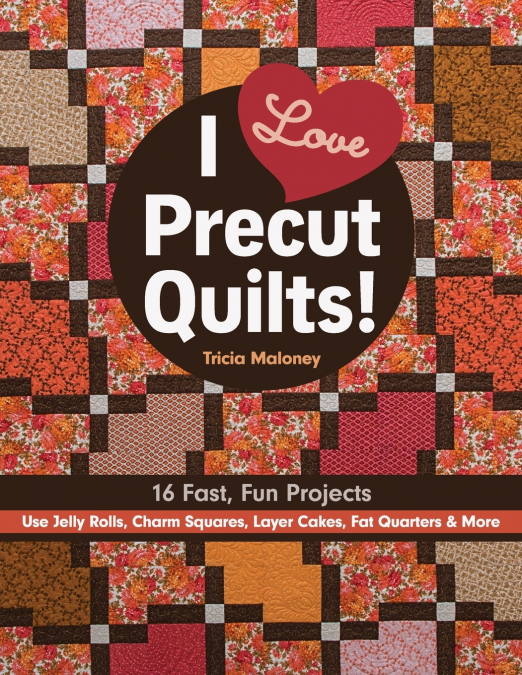 I LOVE PRECUT QUILTS! - PRINT-ON-DEMAND EDITION