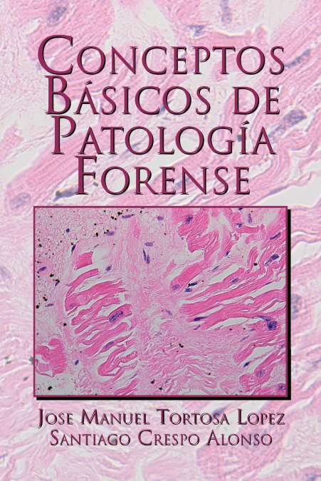CONCEPTOS BASICOS DE PATOLOGIA FORENSE