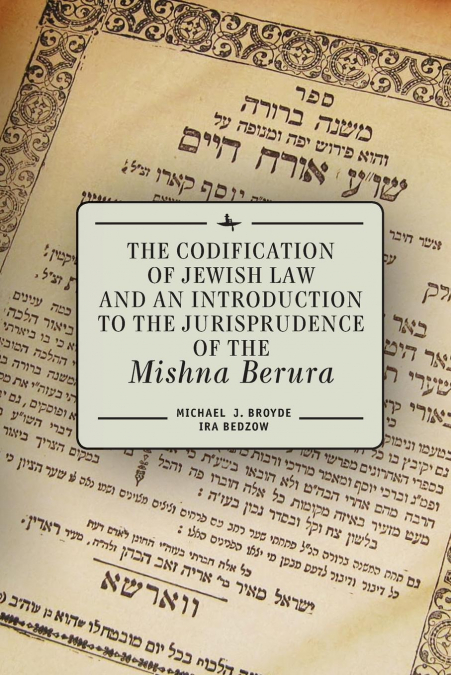 THE CODIFICATION OF JEWISH LAW AND AN INTRODUCTION TO THE JU