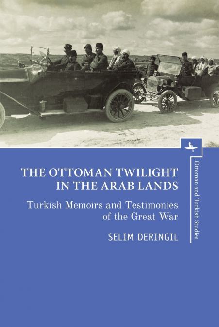THE OTTOMAN TWILIGHT IN THE ARAB LANDS