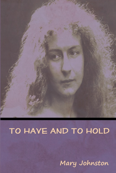 TO HAVE AND TO HOLD