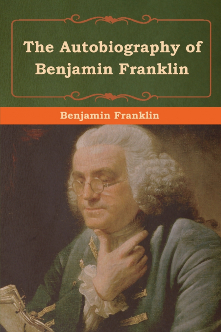 THE AUTOBIOGRAPHY OF BENJAMIN FRANKLIN