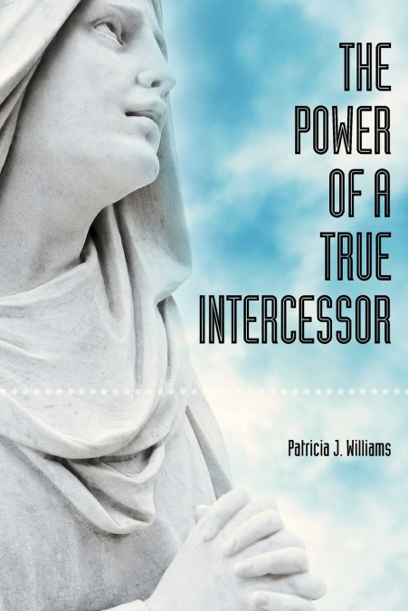 THE POWER OF A TRUE INTERCESSOR