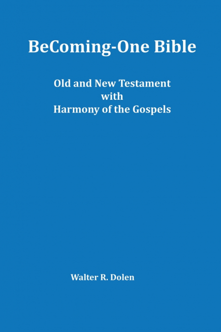 BECOMING-ONE BIBLE (OLD AND NEW TESTAMENT) WITH HARMONY OF T