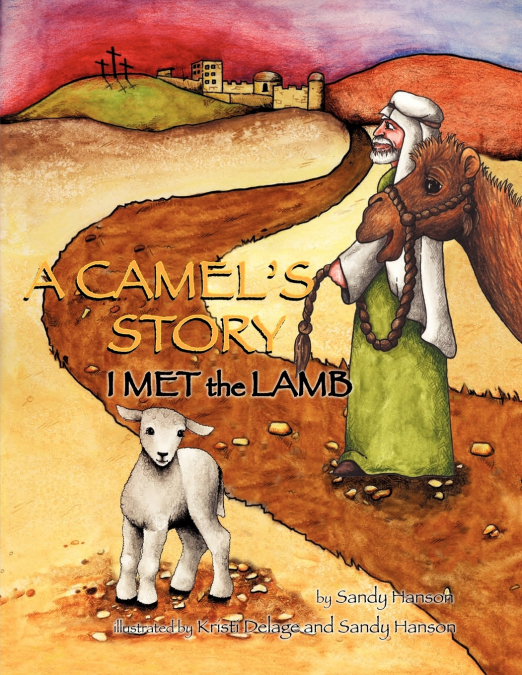 A CAMEL?S STORY, I MET THE LAMB