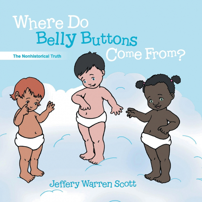 WHERE DO BELLY BUTTONS COME FROM?