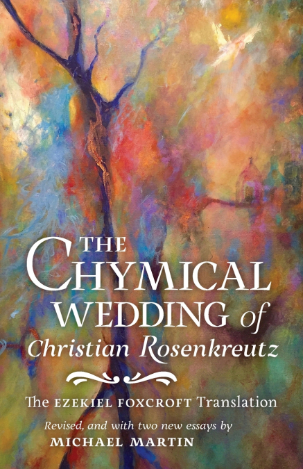 THE CHYMICAL WEDDING OF CHRISTIAN ROSENKREUTZ