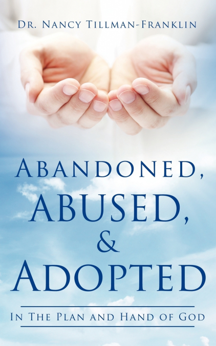 ABANDONED, ABUSED, AND ADOPTED