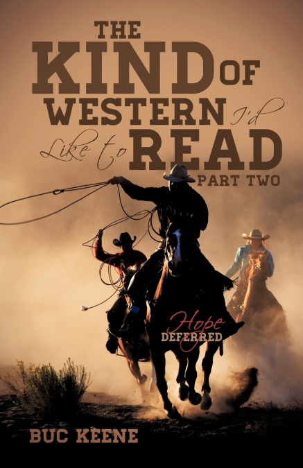 THE KIND OF WESTERN I?D LIKE TO READ-HOPE DEFERRED-PART TWO