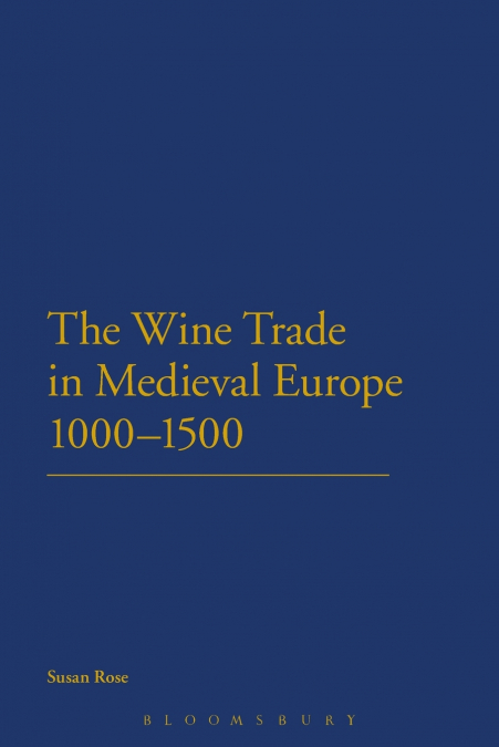THE WINE TRADE IN MEDIEVAL EUROPE 1000-1500