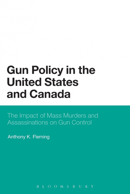 GUN POLICY IN THE UNITED STATES AND CANADA