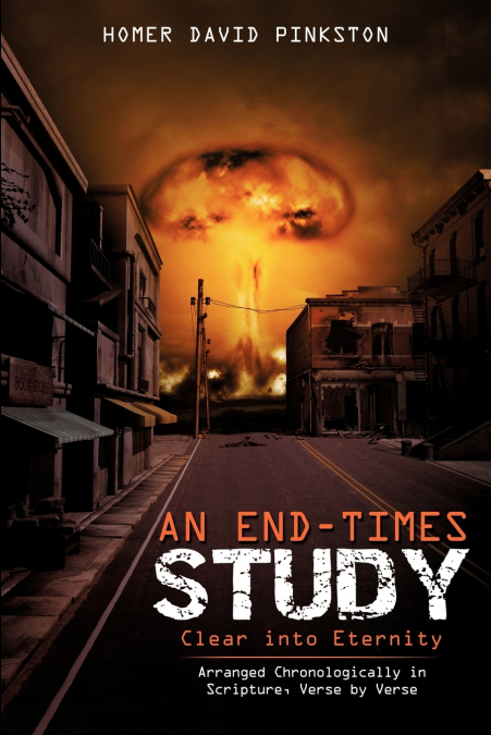 AN END-TIMES STUDY, CLEAR INTO ETERNITY