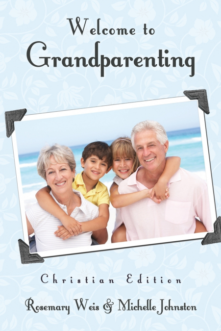 WELCOME TO GRANDPARENTING CHRISTIAN EDITION