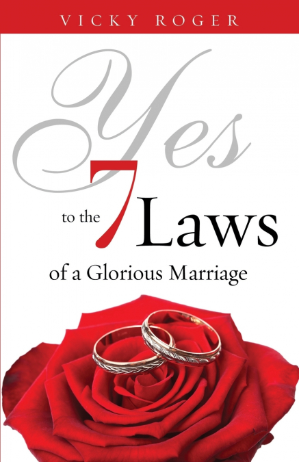 YES TO THE 7 LAWS OF A GLORIOUS MARRIAGE